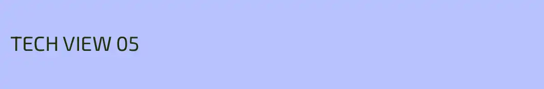 TECH VIEW 05